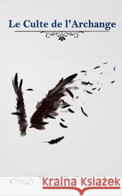 Le Culte de l'Archange Nicollet, Victor 9781502767707 Createspace