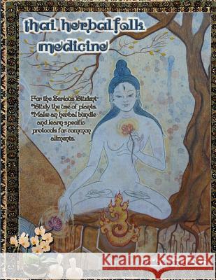 Thai Herbal Folk Medicine: For the serious student Grodner Lmt, Ariela 9781502768032 Createspace