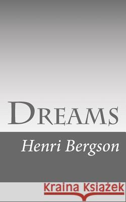 Dreams Henri Bergson Edwin E. Slosson 9781502768421 Createspace