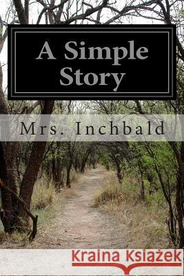 A Simple Story Mrs Inchbald 9781502768988
