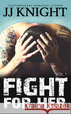 Fight for Her #1: MMA New Adult Romantic Suspense Knight, Jj 9781502769879 Createspace