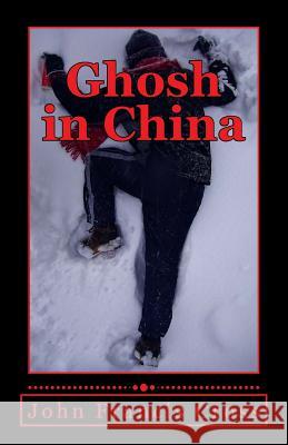 Ghosh in China John Francis Cross 9781502771117