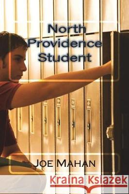 North Providence Student Joe Mahan 9781502771315 Createspace Independent Publishing Platform