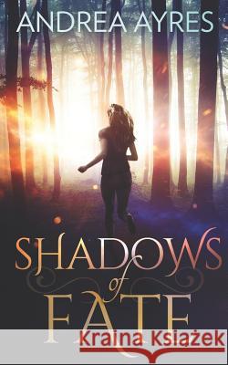 Shadows of Fate Andrea Ayres 9781502771674