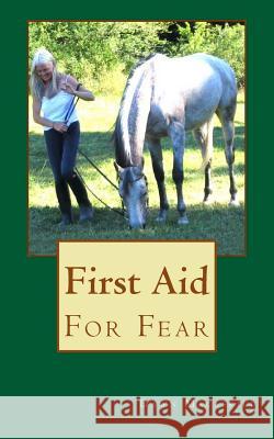 First Aid For Fear Macaskill, Dawn D. 9781502773302 Createspace