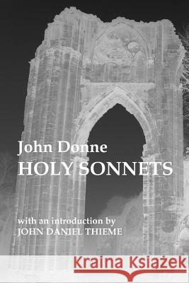 John Donne: Holy Sonnets John Donne John Daniel Thieme 9781502773388