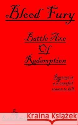 Blood Fury. Battle Axe Of Redemption. Eihctir, Kalel 9781502773463 Createspace