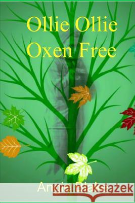 Ollie Ollie Oxen Free! Angie Blake 9781502773494 Createspace