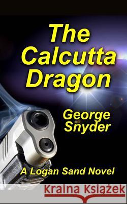The Calcutta Dragon George Snyder 9781502773579 Createspace