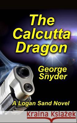 The Calcutta Dragon George Snyder 9781502773579