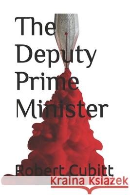 The Deputy Prime Minister Robert Cubitt 9781502774316 Createspace