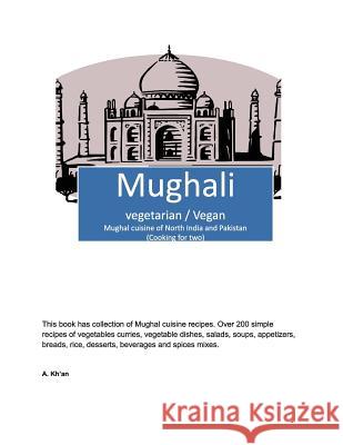 Mughali Vegetarian / Vegan A. Kh'an 9781502774941 Createspace