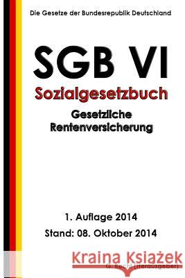 SGB VI - Sozialgesetzbuch - Gesetzliche Rentenversicherung Recht, G. 9781502777164 Createspace