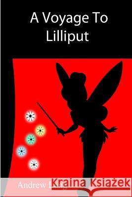 A Voyage To Lilliput Author, Unknown 9781502777782
