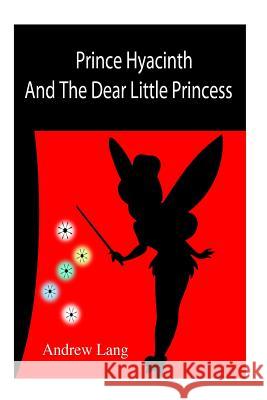 Prince Hyacinth And The Dear Little Princess Unknown Author 9781502777898