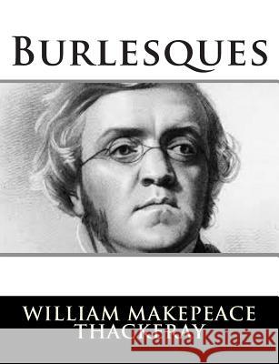 Burlesques William Makepeace Thackeray 9781502778390 Createspace