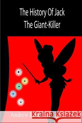 The History Of Jack The Giant-Killer Unknown Author 9781502778741