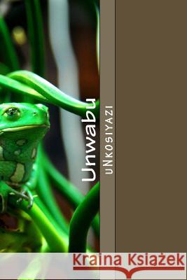 Unwabu Unkosiyazi 9781502780119 Createspace