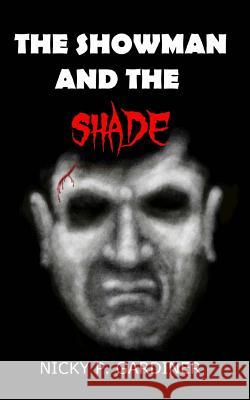 The Showman And The Shade Gardiner, Nicky P. 9781502780478 Createspace