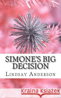 Simone's Big Decision Lindsay Anderson 9781502780539 Createspace