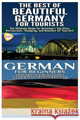 The Best of Beautiful Germany for Tourists & German for Beginners Getaway Guides 9781502780843 Createspace