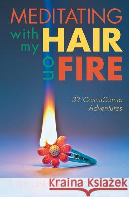 Meditating With My Hair On Fire Plonka, Lavinia 9781502780898 Createspace