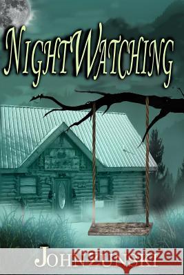 Nightwatching John Zunski 9781502784063 Createspace