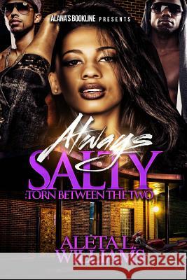 Always Salty: Torn Between The Two Williams, Aleta L. 9781502786425 Createspace