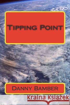 Tipping Point MR Danny Bamber 9781502786692 Createspace