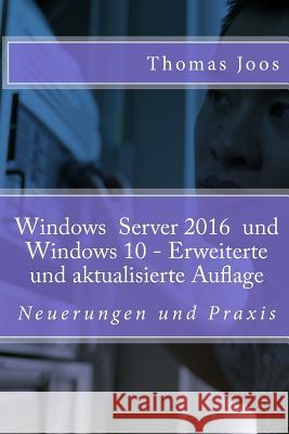 Windows 10 Server und Windows 10: Neuerungen und Praxis Joos, Thomas 9781502787422 Createspace