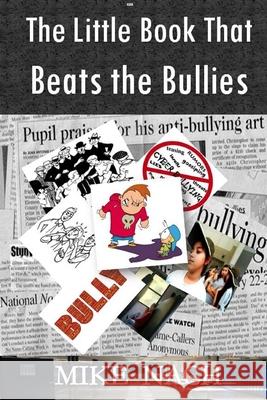 The Little Book That Beats the Bullies Mike Nach 9781502787811 Createspace
