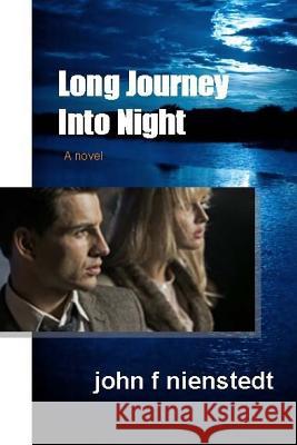 Long Journey Into Night: reason for panic or...cause for hope Nienstedt, John F. 9781502789907