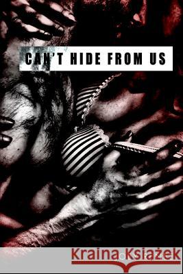 Can't Hide From Us Joey Renee 9781502790477 Createspace Independent Publishing Platform