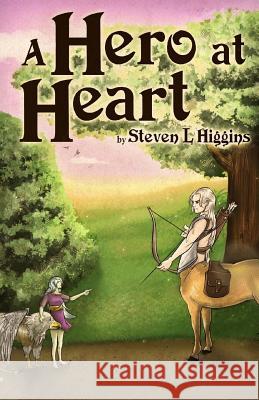 A Hero at Heart Steven L. Higgins 9781502792082