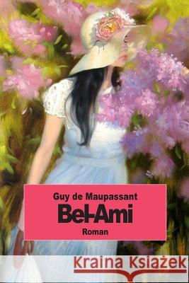 Bel-Ami Guy d 9781502792440 Createspace