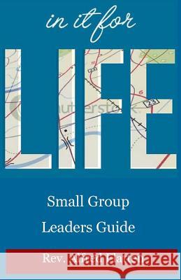 In It For Life Leaders Guide: Companion Study Guide for Small Groups Flatten, Alfred 9781502792709 Createspace