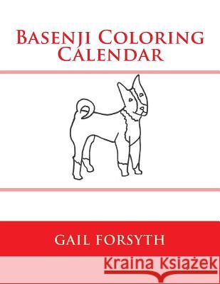 Basenji Coloring Calendar Gail Forsyth 9781502792815