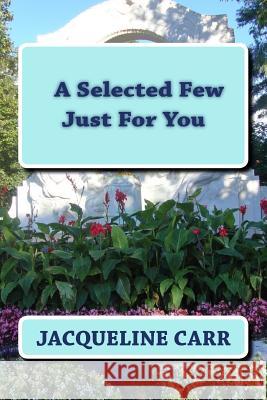 A Selected Few Just For You Carr, Jacqueline 9781502793584 Createspace