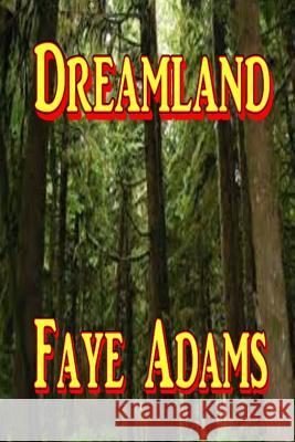 Dreamland Faye Adams 9781502793850 Createspace
