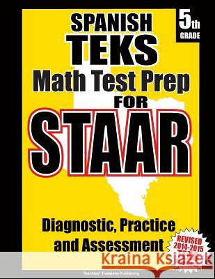 Spanish TEKS 5th Grade Math Test Prep for STAAR Treasures, Teachers' 9781502794697 Createspace