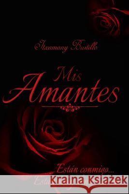 MIS Amantes Itxamany Bustillo 9781502795052 Createspace