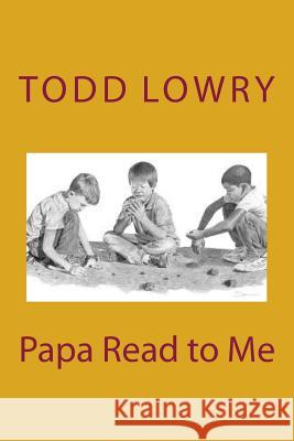 Papa Read to Me Todd Lowry 9781502795083