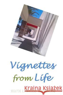 Vignettes from Life Ruth L. Weiss Hohberg 9781502795090