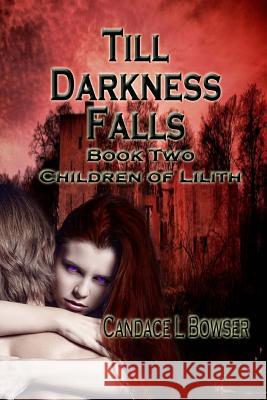 Till Darkness Falls Candace L. Bowser Dark Water Art Celestial Waters Publishing 9781502795366 Createspace