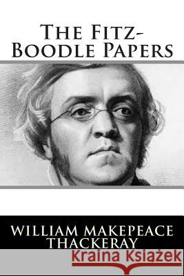 The Fitz-Boodle Papers William Makepeace Thackeray 9781502796196 Createspace