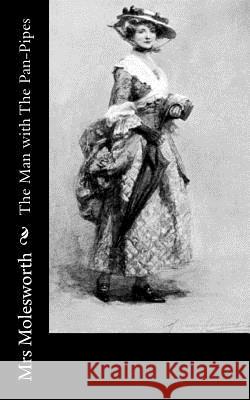 The Man with The Pan-Pipes Mrs Molesworth 9781502797865 Createspace