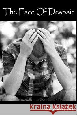 The Face of Despair Dr Harry Jay 9781502798046 Createspace