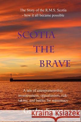 Scotia the Brave Gordon Fraser 9781502798190 Createspace