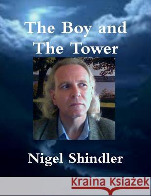 The Boy and The Tower Shindler Ph. D., Nigel 9781502798657 Createspace