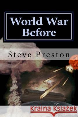 World War Before Steve Preston 9781502799012 Createspace